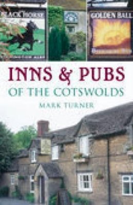 Mark Turner - Inns and Pubs of the Cotswolds - 9780752444659 - V9780752444659