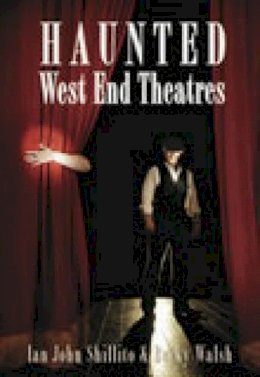 Ian John Shillito - Haunted West End Theatres - 9780752445212 - V9780752445212
