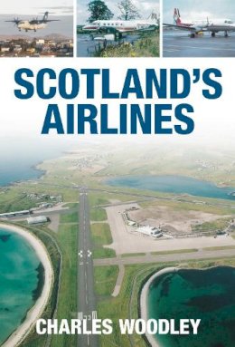 Charles Woodley - Scotland´s Airlines - 9780752445229 - V9780752445229