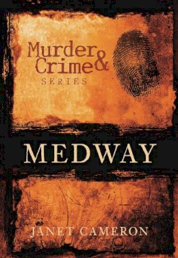 Cameron - Murder and Crime Medway - 9780752445410 - V9780752445410