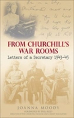 Joanna Moody - From Churchill´s War Rooms: Letters of a Secretary 1943-45 - 9780752446080 - V9780752446080