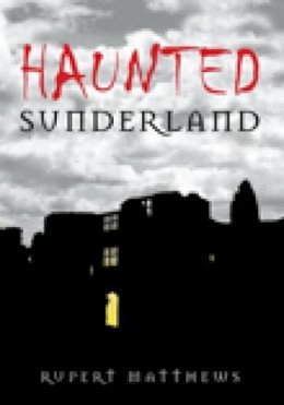 Rupert Matthews - Haunted Sunderland - 9780752446639 - V9780752446639