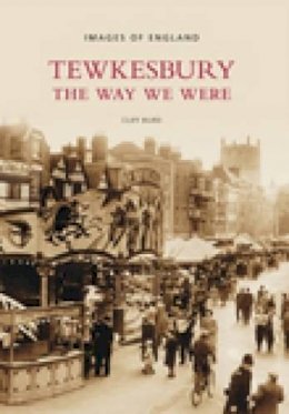 Cliff Burd - Tewkesbury: The Way We Were: Images of England - 9780752446929 - V9780752446929