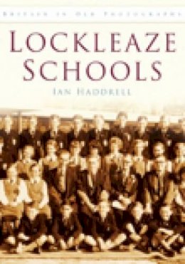 Ian Haddrell - Lockleaze Schools: Britain in Old Photographs - 9780752447544 - V9780752447544