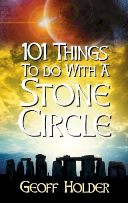 Geoff Holder - 101 Things to Do with a Stone Circle - 9780752448060 - V9780752448060