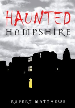 Rupert Matthews - Haunted Hampshire - 9780752448626 - V9780752448626