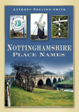 Anthony Poulton-Smith - Nottinghamshire Place Names - 9780752448886 - V9780752448886