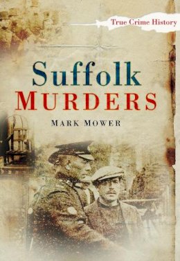 Mark Mower - Suffolk Murders - 9780752449050 - V9780752449050