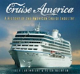 Roger Cartwright - Cruise America: A History of the American Cruise Industry - 9780752449111 - V9780752449111