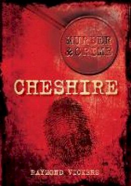 Raymond Vickers - Cheshire Murder & Crime - 9780752449869 - V9780752449869