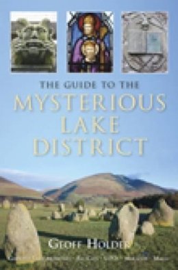 Geoff Holder - The Guide to Mysterious Lake District - 9780752449876 - V9780752449876