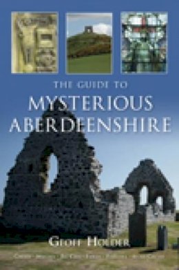 Geoff Holder - The Guide to Mysterious Aberdeenshire - 9780752449883 - V9780752449883