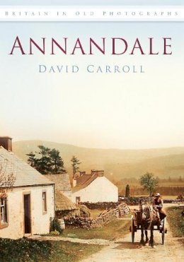 David Carroll - Annandale: Britain in Old Photographs - 9780752450148 - V9780752450148