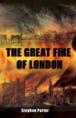 Stephen Porter - The Great Fire of London - 9780752450254 - V9780752450254