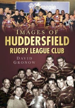 David Gronow - Images of Huddersfield Rugby League Club - 9780752451350 - V9780752451350