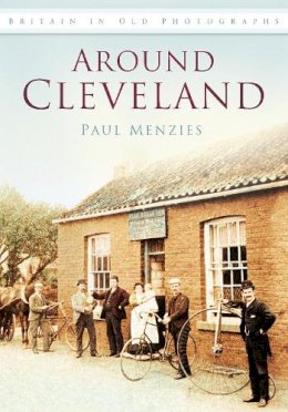 Paul Menzies - Around Cleveland in Old Photographs - 9780752451367 - V9780752451367