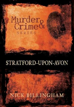 Nick Billingham - Murder and Crime Stratford-upon-Avon - 9780752451688 - V9780752451688