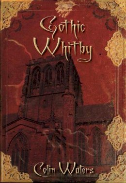 Colin Waters - Gothic Whitby - 9780752452913 - V9780752452913
