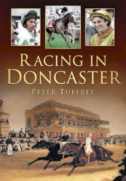 Peter Tuffrey - Racing in Doncaster - 9780752453422 - V9780752453422