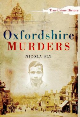 Nicola Sly - Oxfordshire Murders - 9780752453590 - V9780752453590