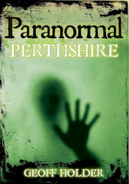 Geoff Holder - Paranormal Perthshire - 9780752454214 - V9780752454214