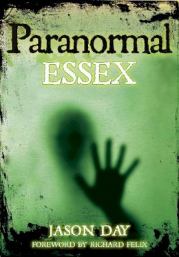 Jason Day - Paranormal Essex - 9780752455273 - V9780752455273