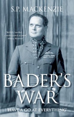S P Mackenzie - Bader´s War: ´Have a Go at Everything´ - 9780752455341 - V9780752455341