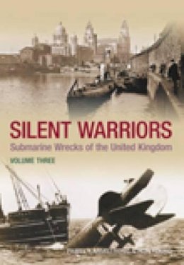 Ron Young - Silent Warriors Volume Three: Submarine Wrecks of the United Kingdom - 9780752455426 - V9780752455426