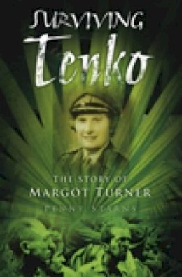 Penny Starns - Surviving Tenko: The Story of Margot Turner - 9780752455532 - V9780752455532