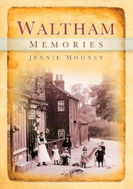 Jennie Mooney - Waltham Memories - 9780752455716 - V9780752455716