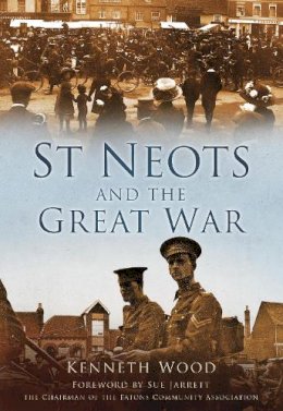 Kenneth Wood - St Neots and the Great War - 9780752455884 - V9780752455884