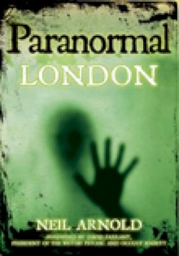Neil Arnold - Paranormal London - 9780752455914 - V9780752455914