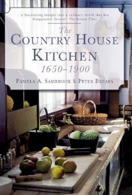 Pamela A Sambrook - The Country House Kitchen 1650-1900 - 9780752455969 - V9780752455969