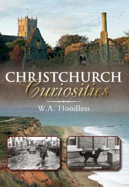 W A Hoodless - Christchurch Curiosities - 9780752456706 - V9780752456706