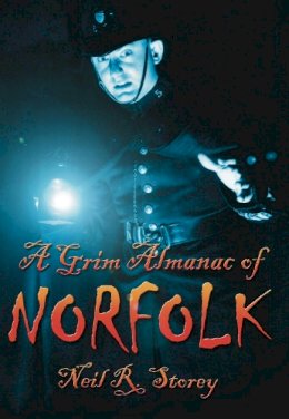 Neil R Storey - A Grim Almanac of Norfolk - 9780752456805 - V9780752456805