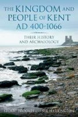 Sue Harrington - The Kingdom and People of Kent: AD 400-1066 - 9780752456942 - V9780752456942