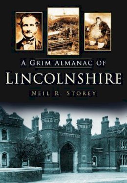Neil R Storey - A Grim Almanac of Lincolnshire - 9780752457680 - V9780752457680