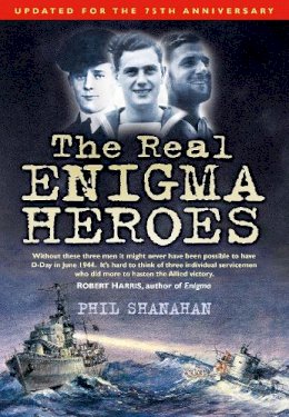 Phil Shanahan - The Real Enigma Heroes - 9780752457857 - V9780752457857