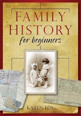 Karen Foy - Family History For Beginners - 9780752458380 - V9780752458380