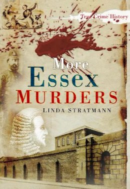 Linda Stratmann - More Essex Murders - 9780752458502 - V9780752458502
