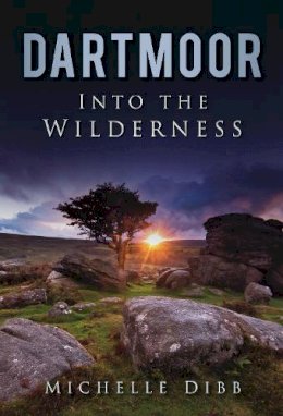 Michelle Dibb - Dartmoor: Into the Wilderness - 9780752459295 - V9780752459295