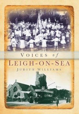 Judith Williams - Voices of Leigh-on-Sea - 9780752459387 - V9780752459387