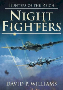 David P Williams - Night Fighters: Hunters of the Reich - 9780752459615 - V9780752459615