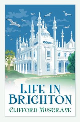 Clifford Musgrave - Life in Brighton - 9780752460475 - V9780752460475