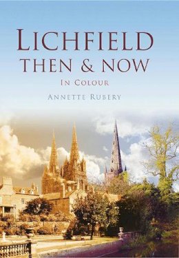 Annett Rubery - Lichfield Then & Now - 9780752461137 - V9780752461137