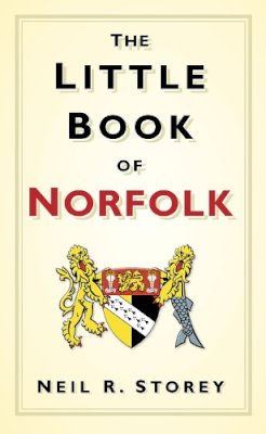 Neil R Storey - The Little Book of Norfolk - 9780752461601 - V9780752461601