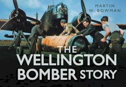 Martin W. Bowman - The Wellington Bomber Story - 9780752461939 - V9780752461939