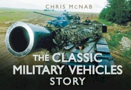 Chris Mcnab - The Classic Military Vehicles Story - 9780752462042 - V9780752462042