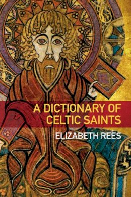 Elizabeth Rees - A Dictionary of Celtic Saints - 9780752463056 - V9780752463056