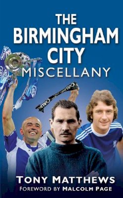 Tony Matthews - The Birmingham City Miscellany - 9780752463438 - V9780752463438